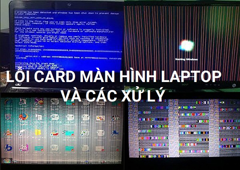 Lỗi card màn hình laptop và cách xử lý