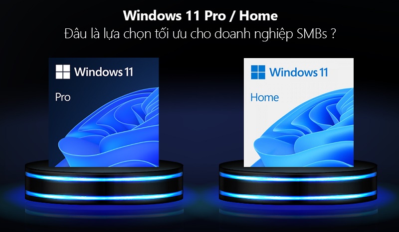 Windows 11 Pro vs Home: Đâu là lựa chọn tối ưu cho doanh nghiệp vừa và nhỏ!