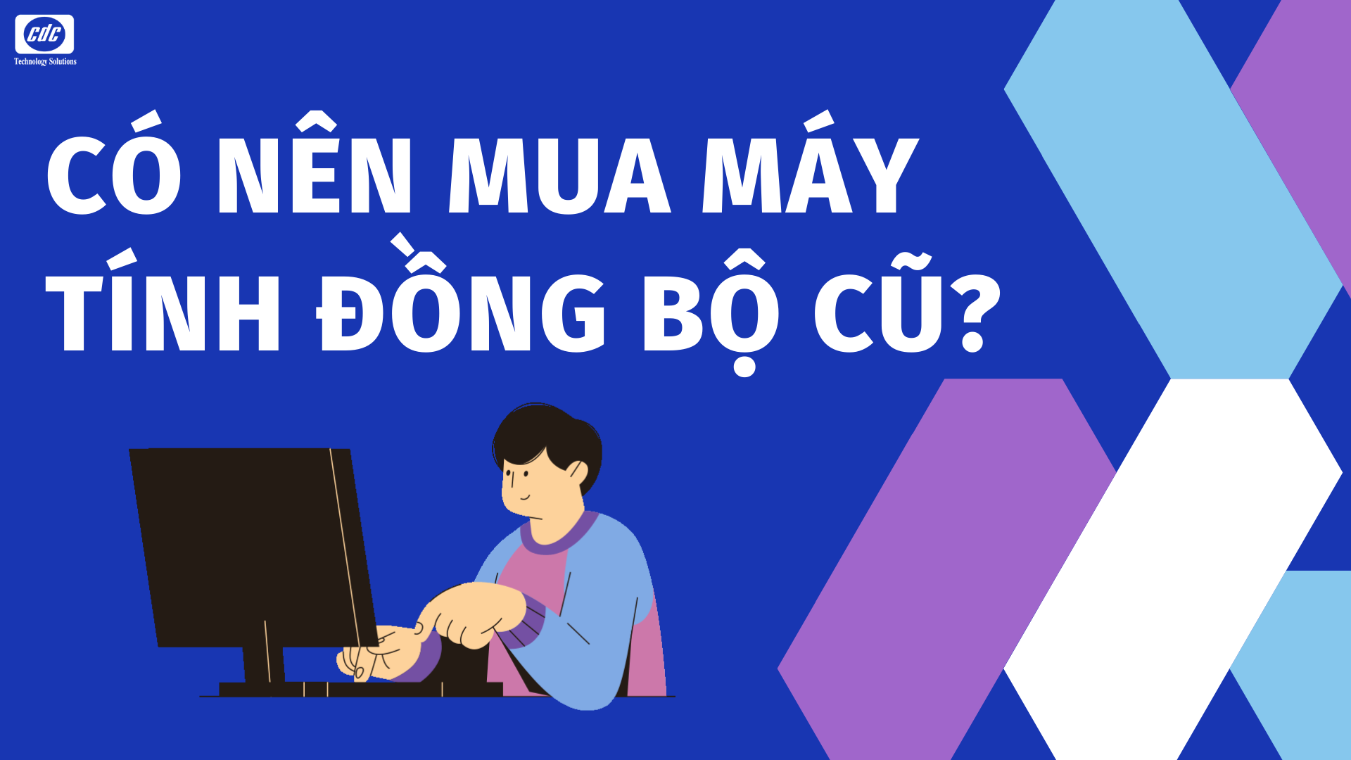 Có nên mua máy tính đồng bộ cũ?