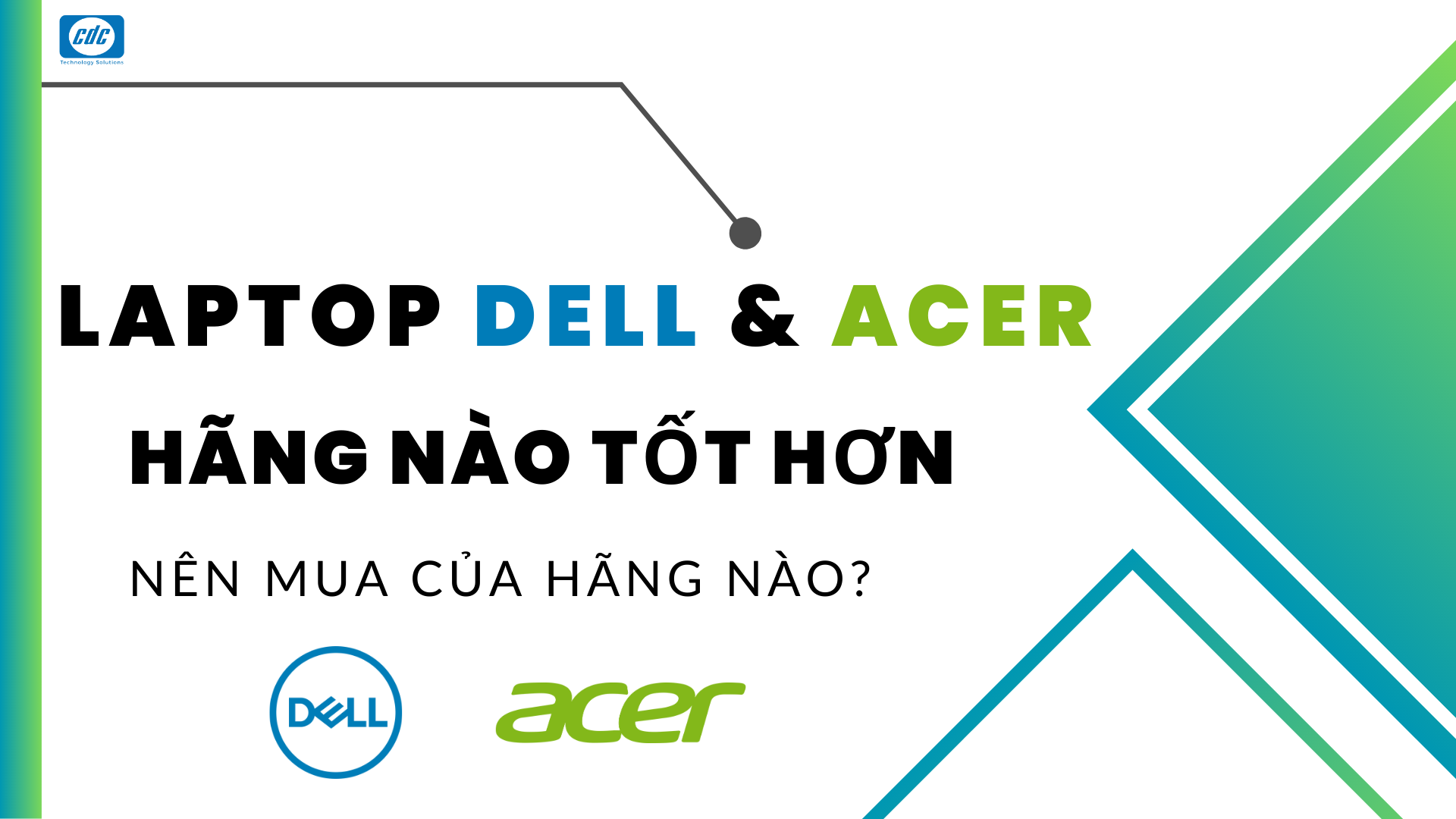 Laptop Dell và Acer, hãng nào tốt hơn, nên mua của hãng nào?