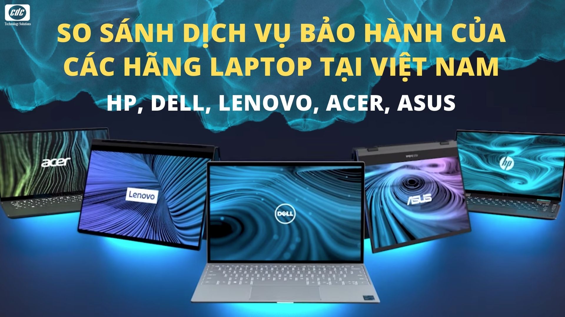 So sánh dịch vụ bảo hành của các hãng laptop tại Việt Nam: HP, Dell, Lenovo, Acer, Asus