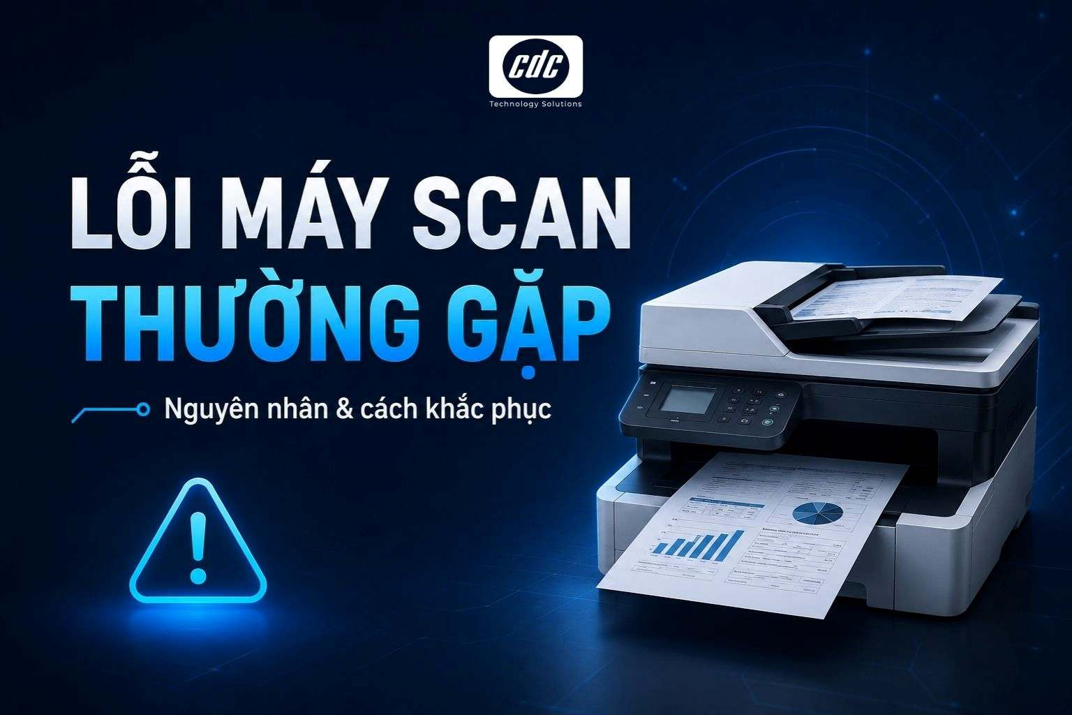 Lỗi máy scan văn phòng thường gặp: Nguyên nhân, cách tự xử lý và khi nào doanh nghiệp cần gọi kỹ thuật