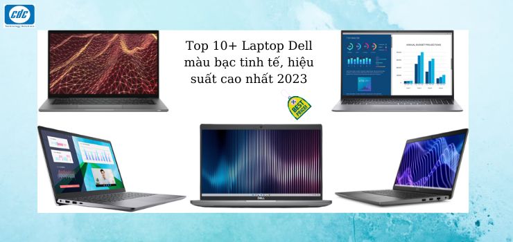 Top 10+ Laptop Dell màu bạc tinh tế, hiệu suất cao nhất 2023