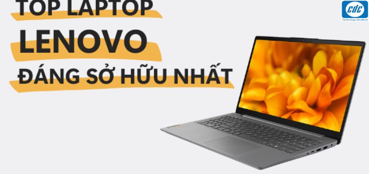 Top 6 Laptop Lenovo AMD Đáng Chú Ý Trong Năm 2023