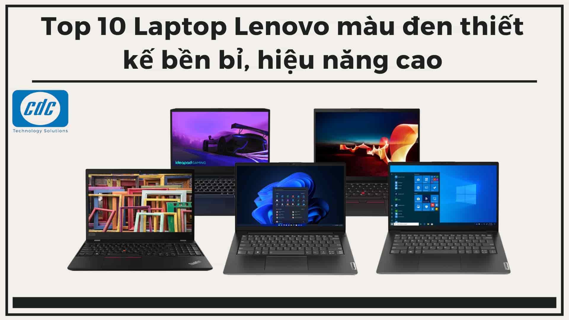 Top 10 Laptop Lenovo màu đen thiết kế bền bỉ, hiệu năng cao