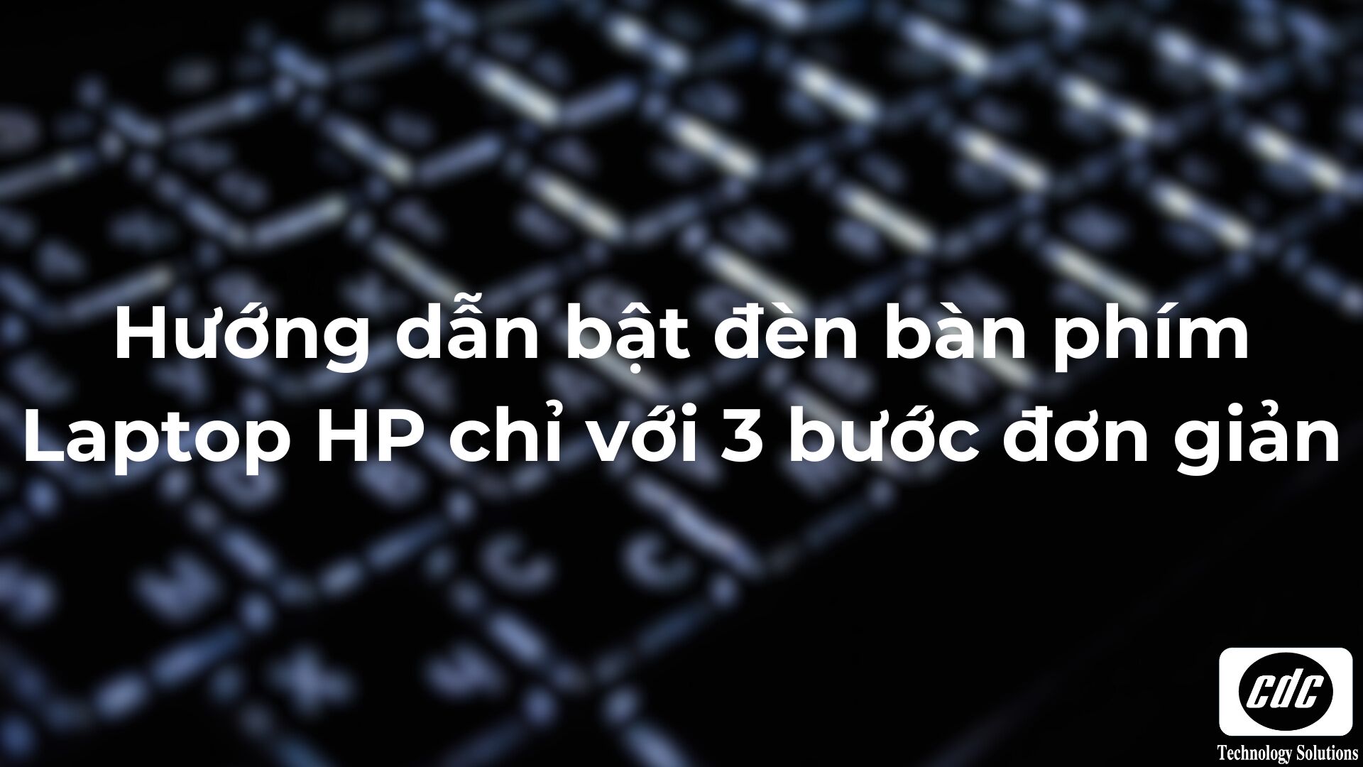 Hướng dẫn cách bật đèn bàn phím laptop HP cực đơn giản