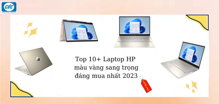Top 10+ Laptop HP màu vàng sang trọng đáng mua nhất 2024