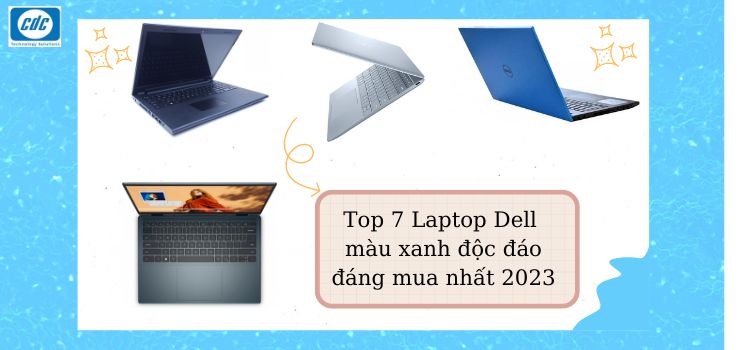 Top 7 Laptop Dell màu xanh độc đáo đáng mua nhất 2024