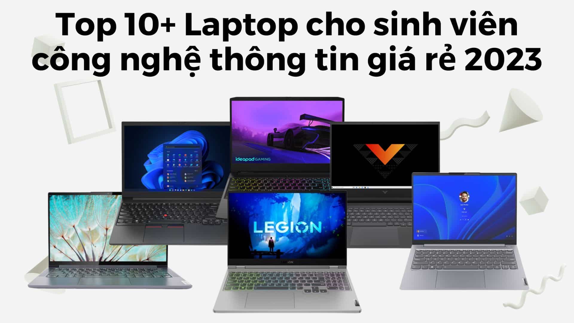 Top 10+ Laptop cho sinh viên công nghệ thông tin giá rẻ 2024