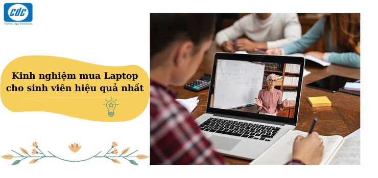 Kinh nghiệm mua Laptop cho sinh viên hiệu quả nhất