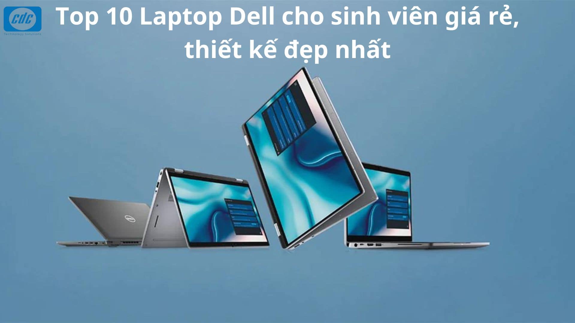 Top 10 Laptop Dell cho sinh viên giá rẻ, thiết kế đẹp nhất