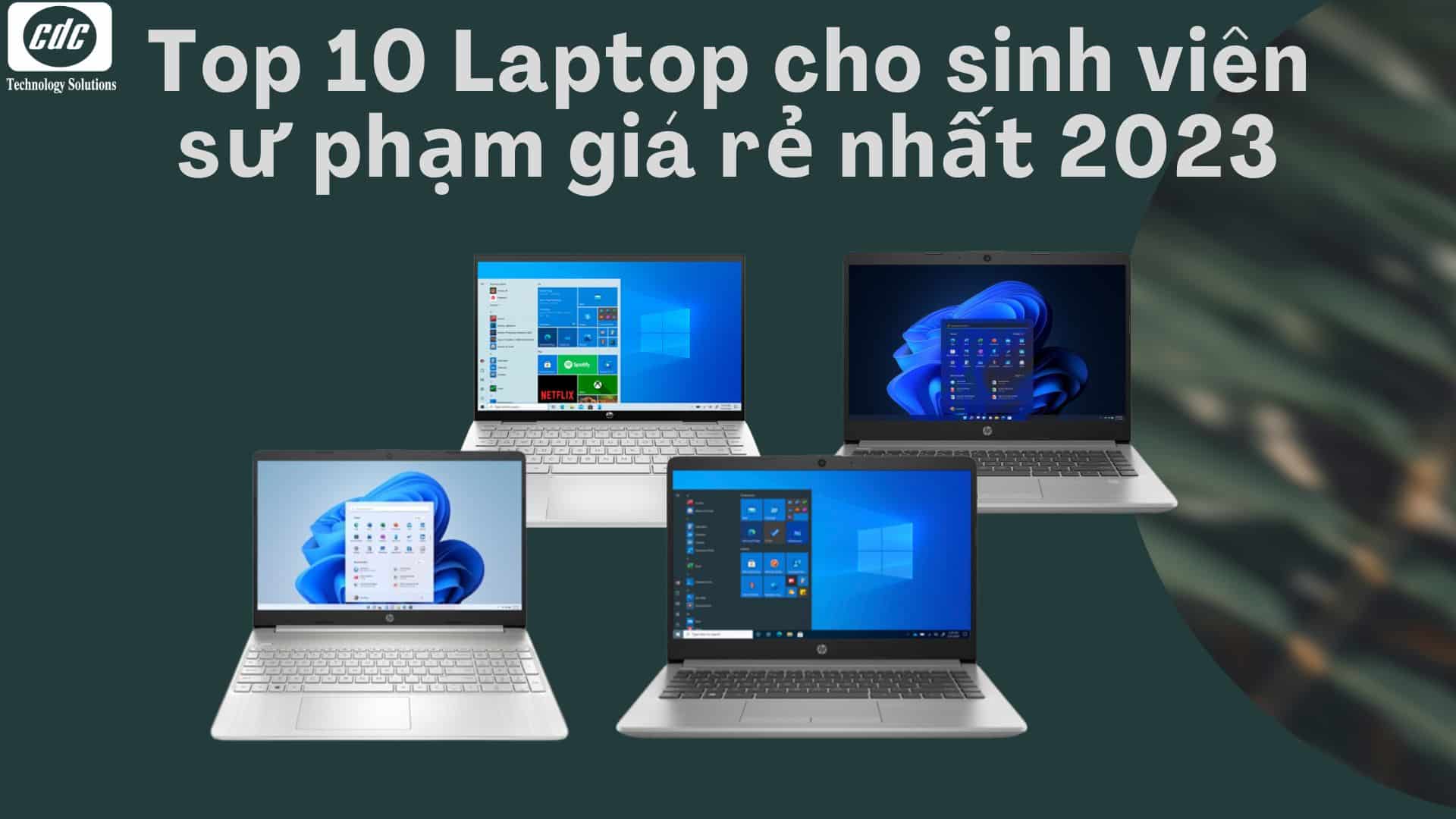 Top 10 Laptop cho sinh viên sư phạm giá rẻ nhất 2023