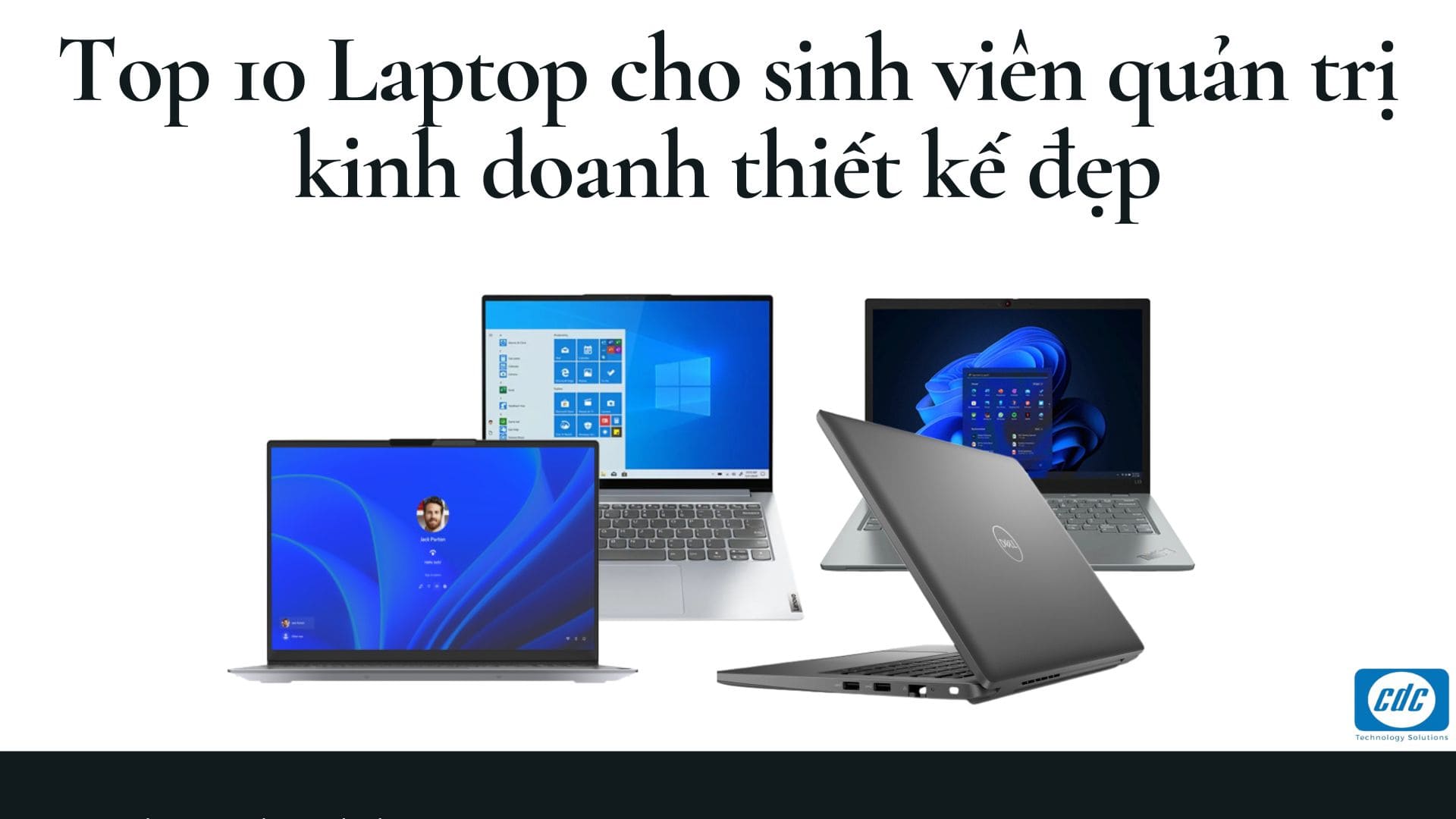 Top 10 Laptop cho sinh viên quản trị kinh doanh thiết kế đẹp