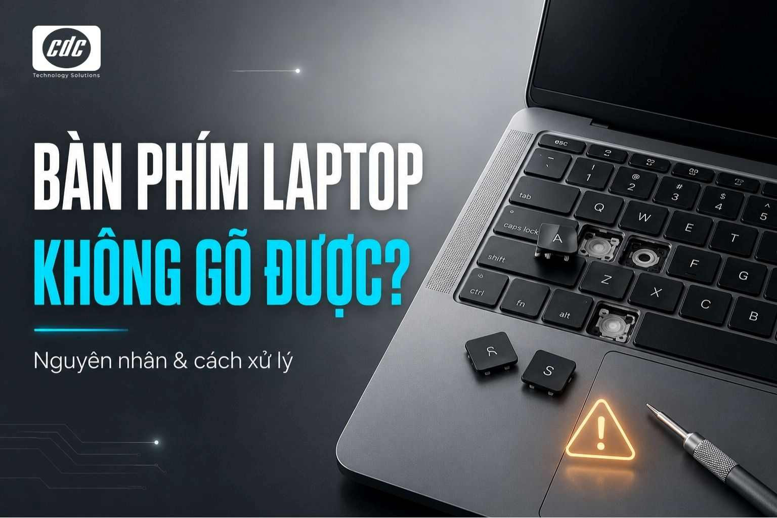4 nhóm lỗi chính và cách khắc phục bàn phím laptop không gõ được