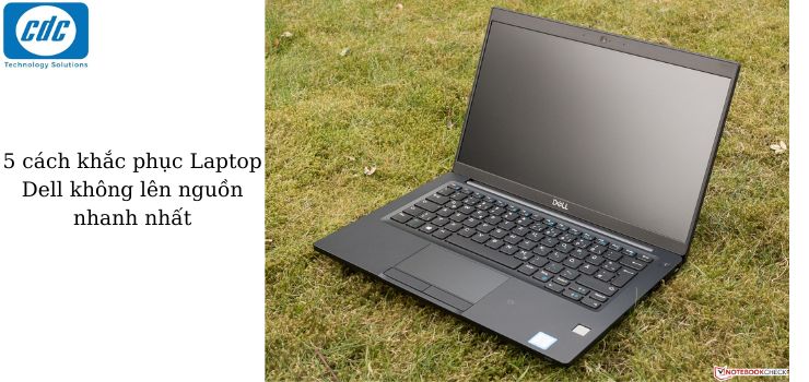 5 cách khắc phục Laptop Dell không lên nguồn nhanh nhất