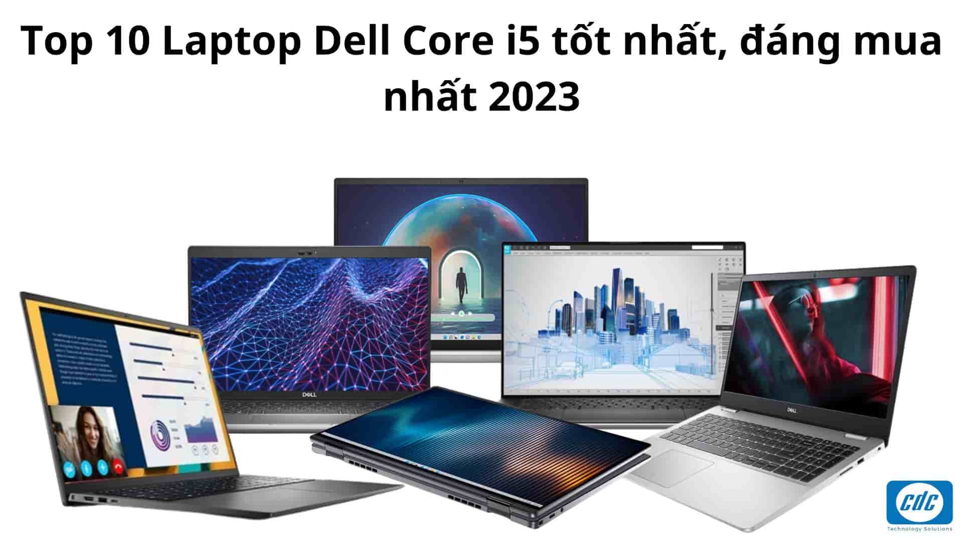 Top 10 Laptop Dell Core i5 tốt nhất, đáng mua nhất 2023