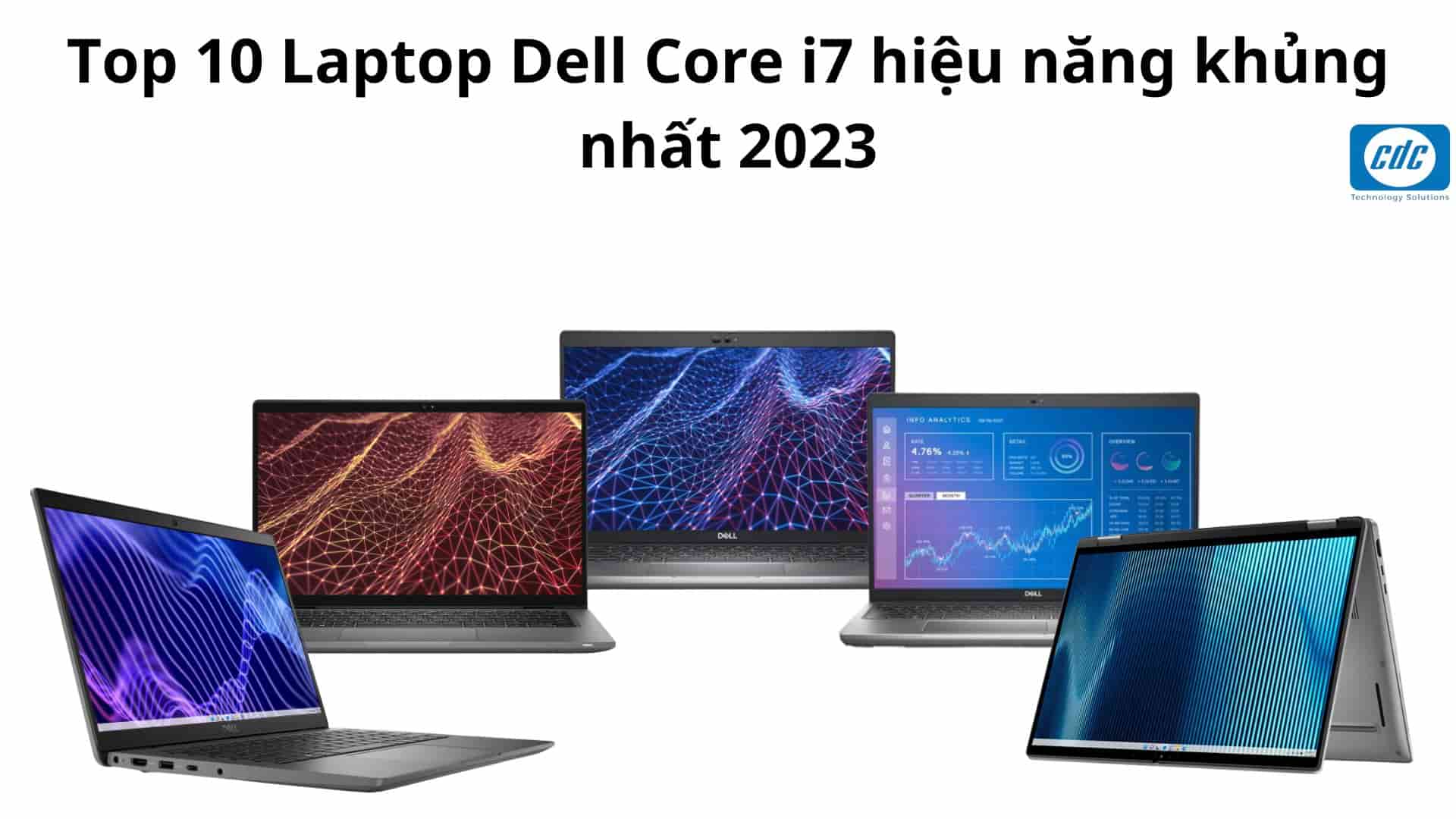 Top 10 Laptop Dell Core i7 Mới nhất hiệu năng khủng 2023