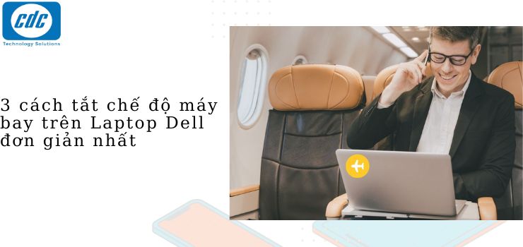 3 cách tắt chế độ máy bay trên Laptop Dell đơn giản nhất