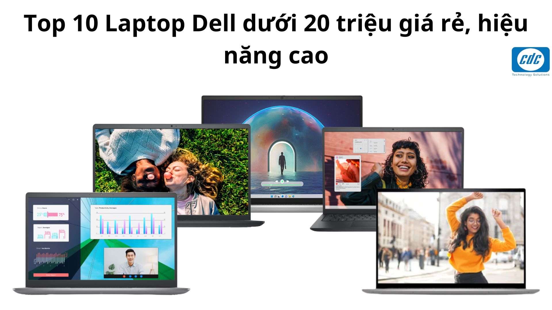 Top 10 Laptop Dell dưới 20 triệu giá rẻ, hiệu năng cao