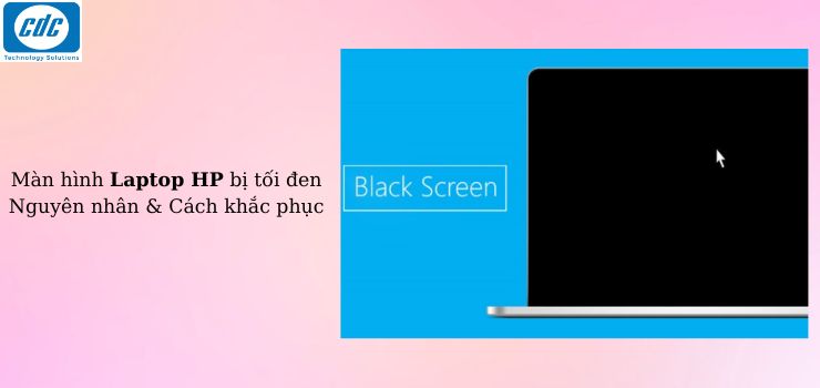 Màn hình Laptop HP bị tối đen: Nguyên nhân & Cách khắc phục