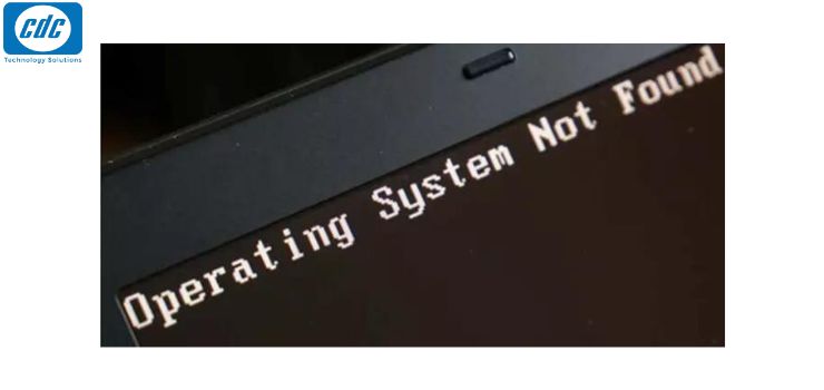 Cách khắc phục laptop bị Operating system not found